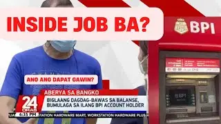 Aberya? Double Transaction? Dagdag Bawas sa Pera ng mga BPI Account Holder | GMA News | 24 Oras