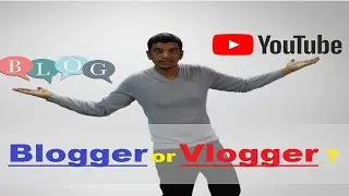 Blogging or Vlogging ? [ యూట్యూబ్ or బ్లాగ్ ] - Choose Wise
