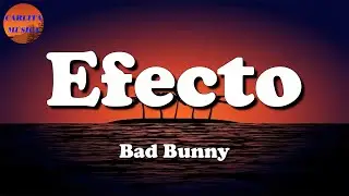 🎵 Bad Bunny - Efecto (Letras\Lyric)