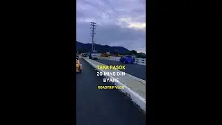 TARA PASOK 20MINS DIN BYAHE | ROADTRIP VLOG