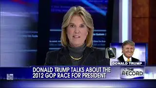 Interview: Greta Van Susteren Interviews Donald Trump on Fox News' On the Record - February 8, 2012