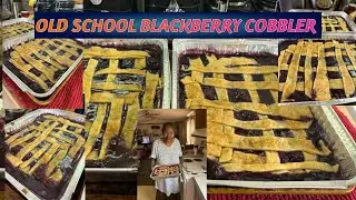 A Special Dessert Made Especially For My Aunt Rosie And Neighbor /OLD SCHOOL BLACKBERRY COBBLER 