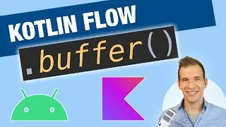 Concurrent Flows with the buffer operator | Kotlin Flow for Android Development