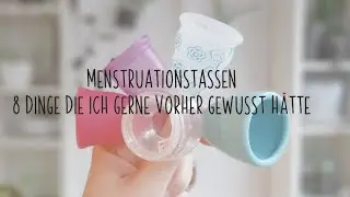 Menstruationstasse II 8 Dinge die ich gerne vorher gewusst hätte
