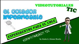 Experimento: el colador impermeable - Jesús A. Alonso Rueda