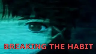 Breaking The Habit (Lain AMV)