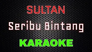 Sultan - Seribu Bintang [Karaoke] | LMusical