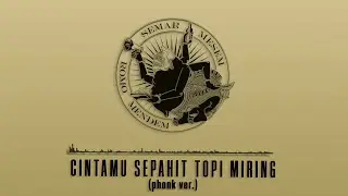 CINTAMU SEPAHIT TOPI MIRING (PHONK VER.)