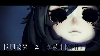 ▌MMD ▌Bury A Friend