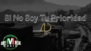 Angelo Diep - Si No Soy Tu Prioridad - Banda (Video Oficial)