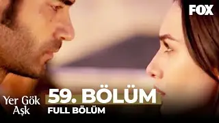 Yer Gök Aşk 59. Bölüm
