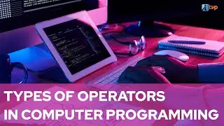 How to use Operators in Computer Programming? Type of operators. 