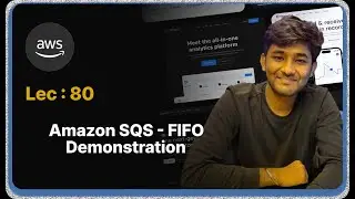 Lec 80: SQS FIFO Demonstration