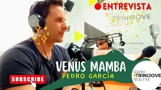VENUS MAMBA | ENTREVISTA | RÀDIO TRINIJOVE 91.6 FM | PEDRO GARCÍA