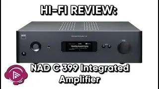 Hi Fi Review: NAD C 399 Integrated Amplifier | AVForums Podcast