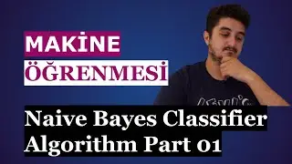 Python ile Makine Öğrenmesi | 14 Naive Bayes Classifier Algorithm Part 01