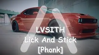 LVSITH - Lick And Stick [Phonk] (Offical Music Video)