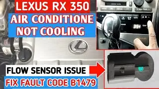 Lexus RX350 ! Air conditioner Not cooling ! Flow sensor issue ! Fix Fault Code B1479