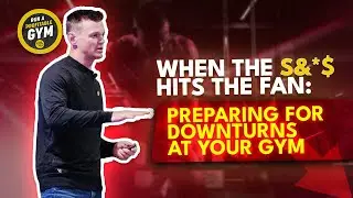 When the S&*$ Hits the Fan: Preparing for Downturns at Your Gym