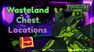 [Guide] Wasteland Chest Locations ✦ Roblox Dragon Adventures