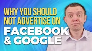 Why You Should NOT Advertise on Facebook and Google!