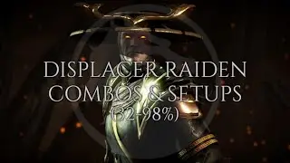 MKX - Displacer Raiden Combos & Setups (32-98%)