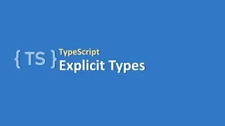 TypeScript | #8 TypeScript Explicit Types | Step by Step Tutorial for TypeScript
