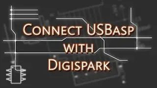 HowTo Connect Digispark with USBasp Programmer Tutorial | ATtiny85 | Microcontroller | Atmel Studio