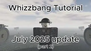 Whizzbang Tutorial: July 2025 update (part 2)