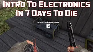 Beginners Guide to Electronics in 7 Days to Die v1.0 | Walkthrough to Wiring Electronics
