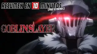 🔷 Goblin Slayer | Resumen en 10 Minutos (más o menos)