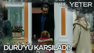 Duru'yu Yekta karşıladı! - Yeter 2. Bölüm