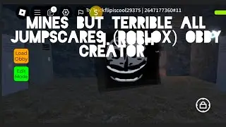 Mines but terrible all Jumpscares (Roblox) Obby Creator