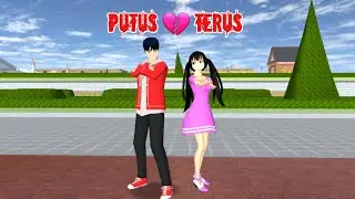 PUTUS ATAU TERUS || DRAMA SAKURA SCHOOL SIMULATOR