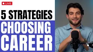 How to Choose a Career: 5 Strategies