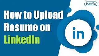 How to Upload Resume on Linkedin - Step by step