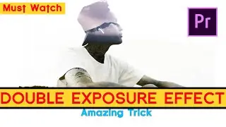 How To Create A EPIC Double Exposure Video in Premiere Pro | Tutorial