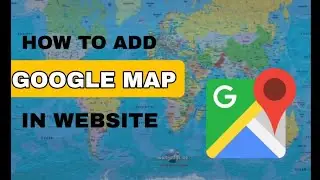 How To Add  Google Map In Website