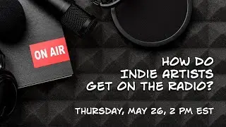 NWC Webinar: How Do Indie Artists Get on the Radio?