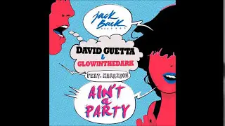 David Guetta - Ain't A Party (Feat. Harrison)