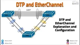 Dynamic Trunking Protocol (DTP) and EtherChannel (LACP and PAgP) - Detailed Configuration Example