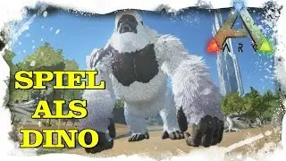 ARK SURVIVAL EVOLVED - PLAY AS DINO MOD [GERMAN/DEUTSCH]
