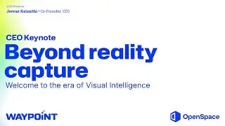 OpenSpace CEO Keynote: AI Autolocation & OpenSpace Field—Waypoint 2025