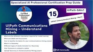 Specialized AI Professional Certification Prep |E15| Communications Mining - Labels @LahiruFernando