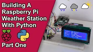Building A Weather Station with a Raspberry Pi and Python | Part One