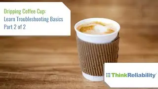 Dripping Coffee Cup: Troubleshooting Basics Part 2 of 2
