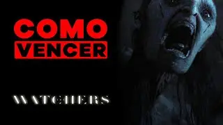 COMO VENCER: OBSERVADOS (THE WATCHERS)