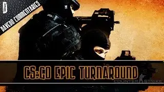 CS:GO - EPIC TURNAROUND