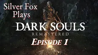 Silver Fox Plays: Dark Souls Remastered (Twitch Re-Run: Originally Aired 18 Jun 2021)