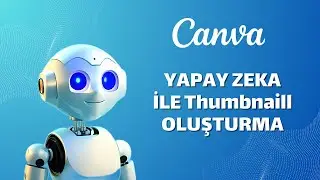 Yapay Zeka İle Sosyal Medya İçeriği Oluşturma - Youtube Thumbnail - Canva Text to Image